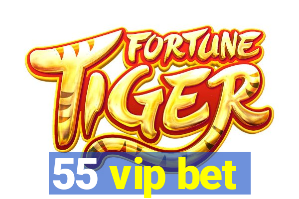 55 vip bet